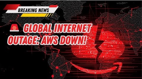 AWS Outage Disrupts Global Internet Services