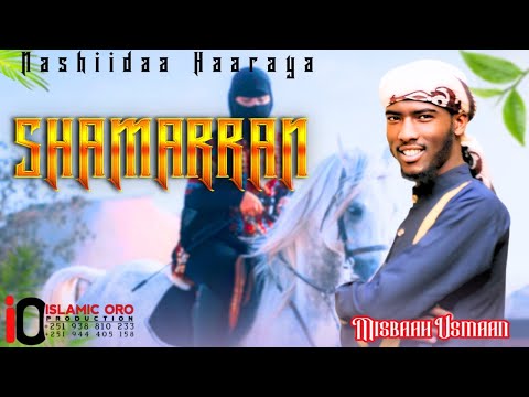 Nashiidaa Haaraya Shamarran Jattu BY Misbaah Usmaan