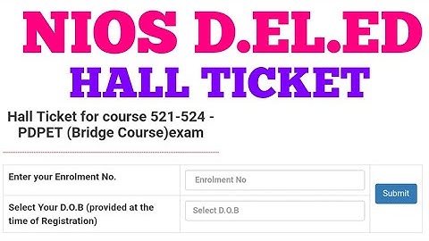 NIOS D.EL.ED PDPET BRIDGE COURSE HALL TICKET 521-524