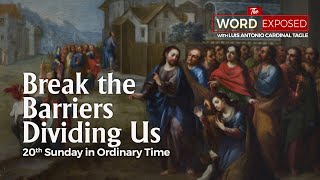 The Word Exposed with Cardinal Tagle - Break Barriers Dividing Us (August 16, 2020)