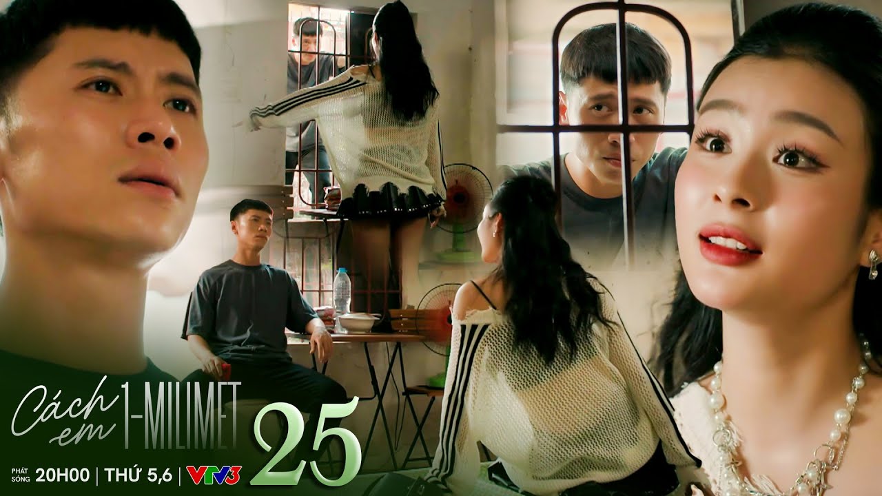Cách em 1 milimet tập 25 | Mỹ Vân đòi 