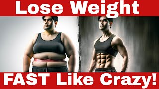 Drastic Weight Loss Methods: Blast Fat Fast!