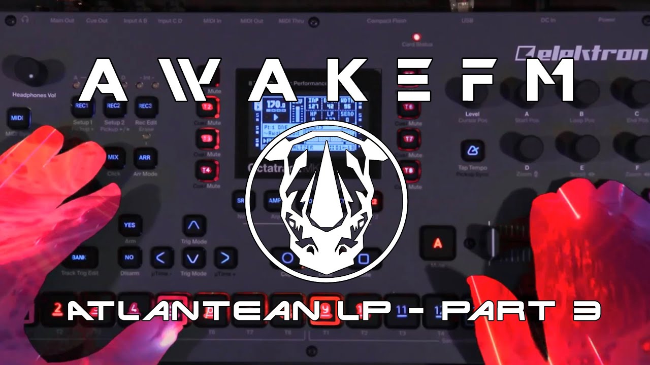 AwakeFM Atlantean LP [Part 3] [Octatrack Mk2 DJ set] YouTube