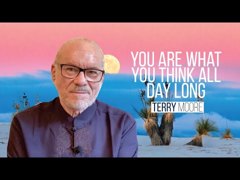 You Are What You Think All Day Long- Terry Moore