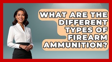 What Are The Different Types Of Firearm Ammunition? - The Marksman