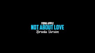 Download Lagu Fiona Apple -  Not About Love  - Karaoke Version MP3