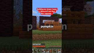 When building my dream home in Minecraft goes wrong