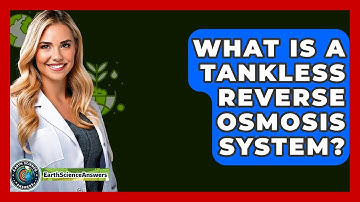 What Is A Tankless Reverse Osmosis System? - Earth Science Answers