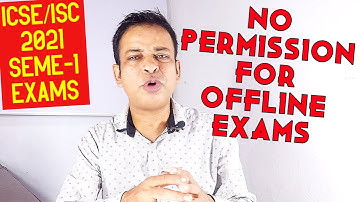 No Permission for Conducting ICSE/ISC 2021 OFFLINE Semester-1 Exams, CISCE