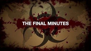 THE FINAL MINUTES - ZOMBIE PLAGUE Part One