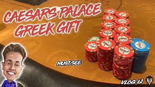 GREEK GIFT AT CAESAR'S PALACE!! **WE HAVE NUTS AND GET SHOVED ON!! | Poker Vlog #61