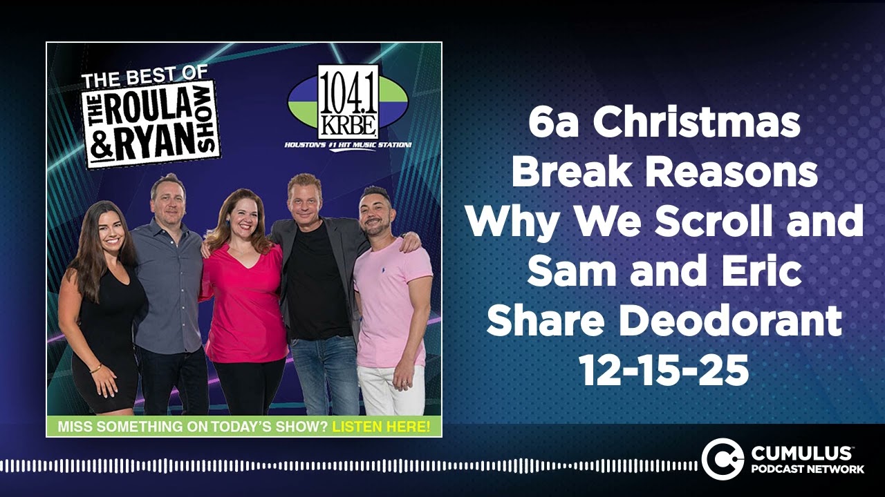 6a Christmas Break Reasons Why We Scroll and Sam and Eric Share Deodorant 12-15-25 | Best of The...