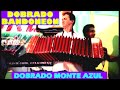 DOBRADO BANDONEON/DOBRADO MONTE AZUL-BANDA ALEGRE