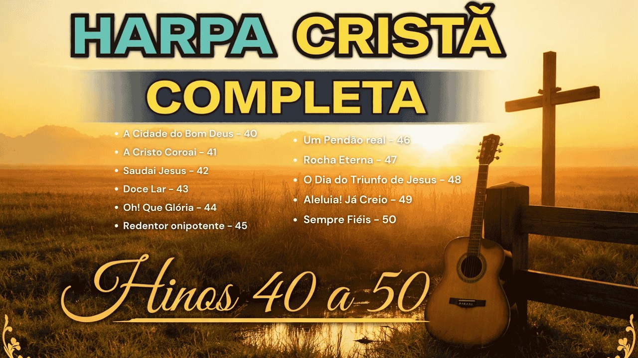 Harpa Cristã Completa | Hinos 40 a 50 | Clássicos inesquecíveis (Com letra)