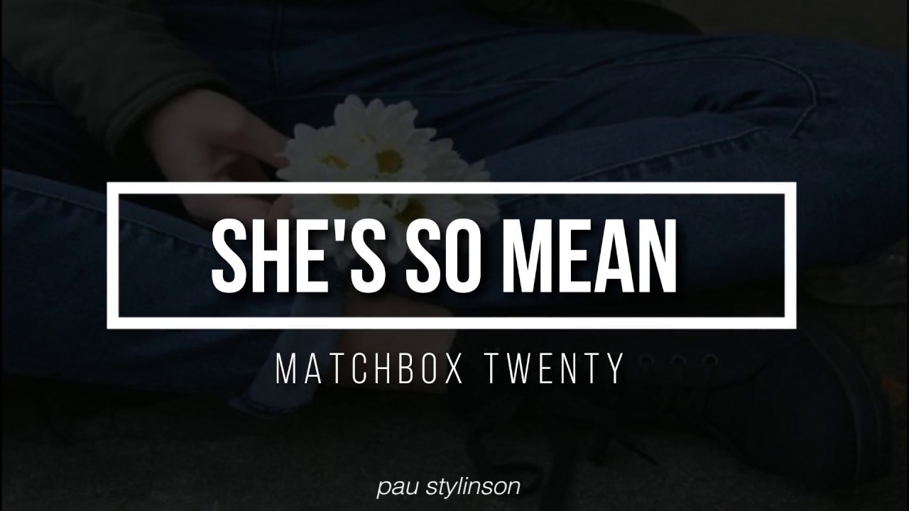 She's So Mean Matchbox Twenty (Lyrics) YouTube