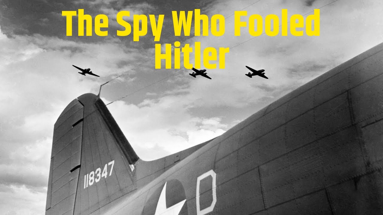 The Spy Who Fooled Hitler: The Story Of Agent Garbo