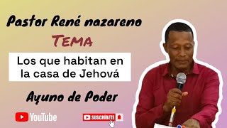Tema: Los que habitan en la casa de Jehová/ Pastor René nazareno/ Enseñanza biblica 📖📝