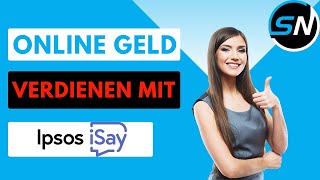 Ich VERDIENE bei Ipsos iSay mit WENIG Aufwand online Geld!