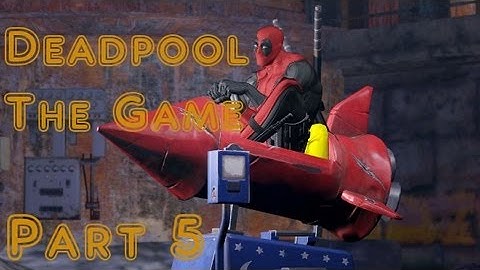Deadpool The Game Gameplay Walkthrough Part 5 - Ultra Violent Difficulty
