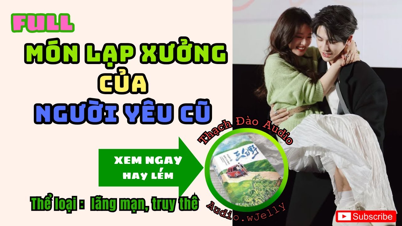 [Ngôn tình Audio] Món Lạp Xưởng của người yêu cũ (Full) | Thạch Đào Audio