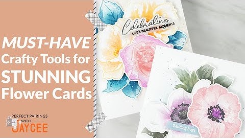 Essential Crafty Tools for PERFECT Flower Cards | Perfect Pairings with Jaycee