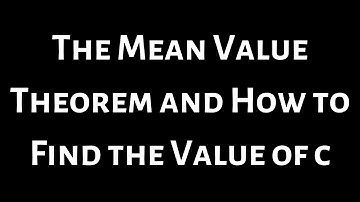 The Mean Value Theorem From Calculus Explanation and Example of Finding c