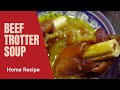 Beef Trotter Soup | Home Recipe