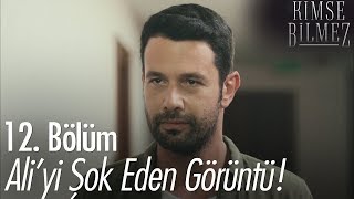 Aliyi Şok Eden Görüntü - Kimse Bilmez 12. Bölüm