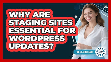 Why Are Staging Sites Essential For WordPress Updates? - WP Solutions Guru