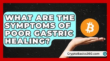What Are the Symptoms of Poor Gastric Healing? | Ulcer Support Network News