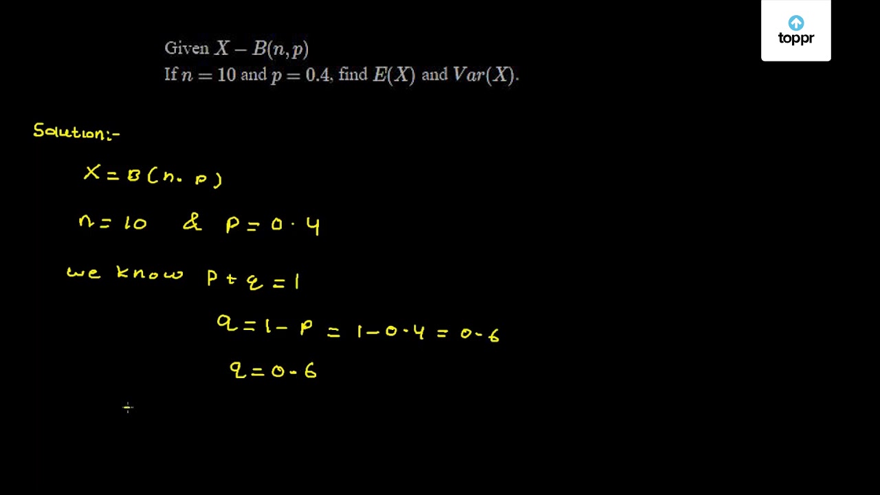 Given X B N P If N 10 And P 0 4 Find E X And Var X
