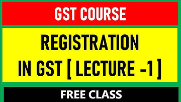 GST REGISTRATION i  LECTURE 1 I CA SATBIR SINGH