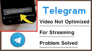 Telegram Video Not Optimized For Streaming You May Need To Download it Full To Play It Problem Solve