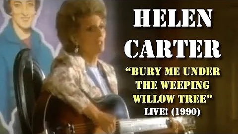 Helen Carter - Bury Me Under The Weeping Willow (L...