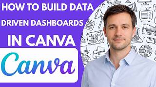 How to Build Data Driven Dashboards in Canva  Full Guide 2026