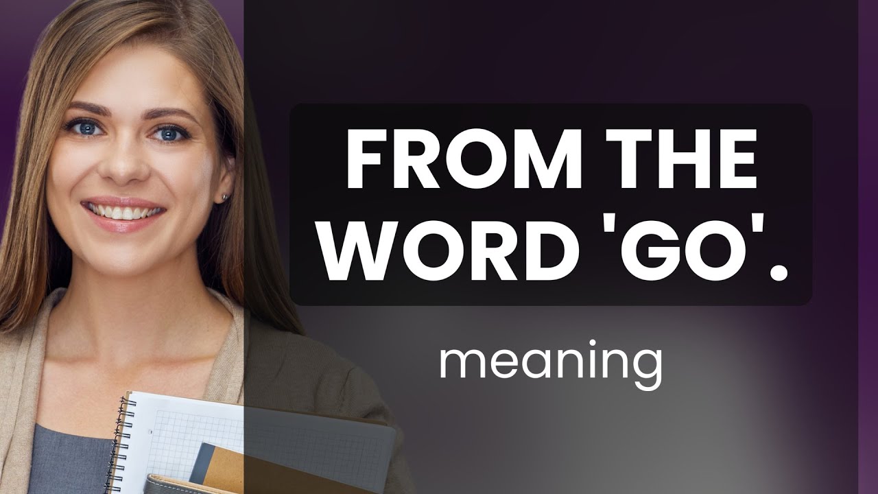 Unraveling "From the Word 'Go'": A Guide to Understanding and Using ...