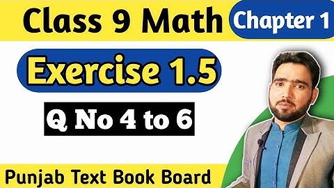 Exercise 1.5 Class 9th Maths | Part 2 (Q. No 4,5,6)  | Class 9th Math Chapter 1