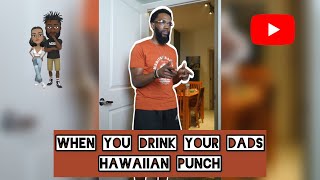 When you drink your Dads Hawaiian Punch #comedy #theclassiiics #funny #dad #parents #mom #kids