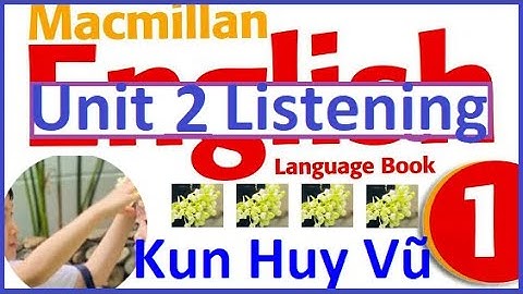 Macmillan English 1 Language Book Unit 2 Listening Tiếng Anh Tích Hợp Lớp 1
