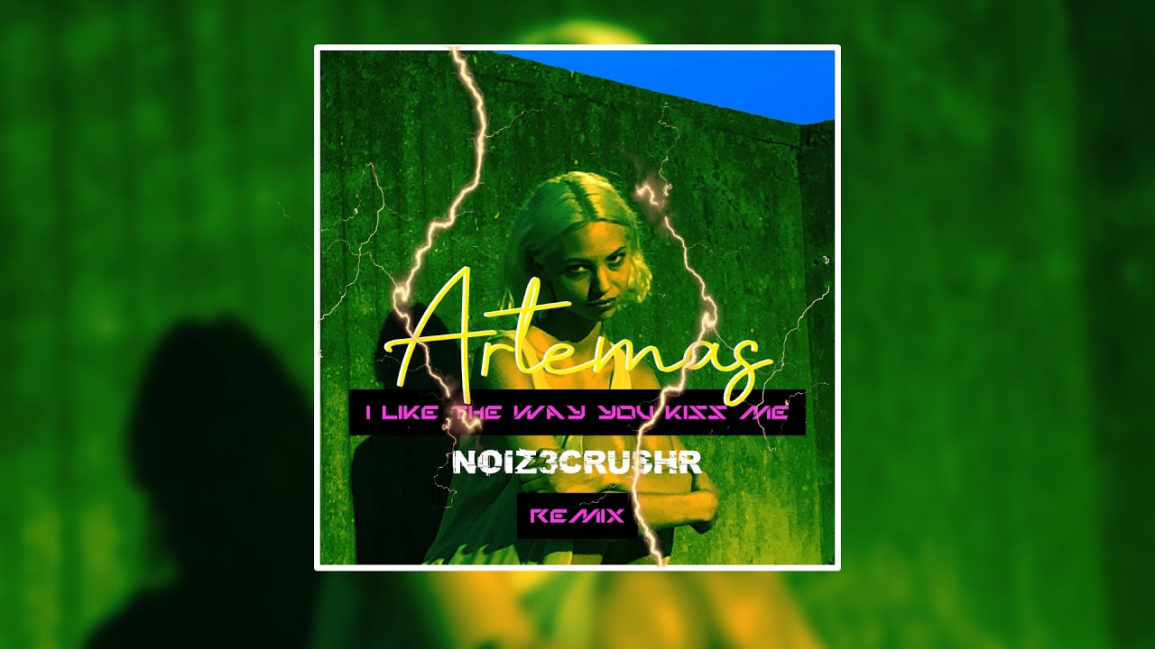 Artemas - I Like The Way You Kiss Me (NOIZ3CRUSHR Uptempo Edit) - YouTube
