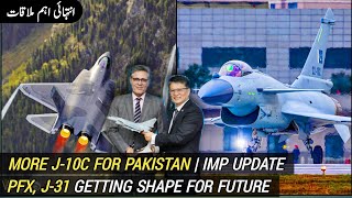 More J-10C for Pakistan | PFX, J-31 getting shape for PAF Future | AM Raad