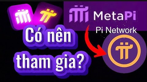 Có nên tham gia MetaPi nằm trong Hệ sinh thái Pi Network hay không...