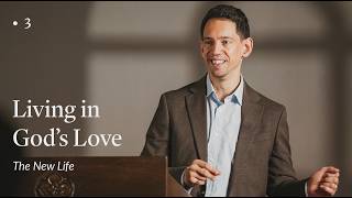 Session 3: Living in God's Love – Dan Hames