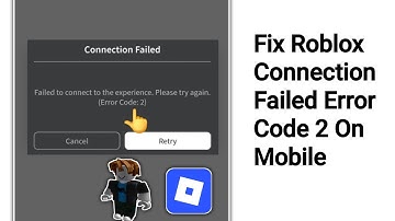How to Fix Roblox Connection Failed Error Code 2 on Mobile - Roblox Not Working Problem 