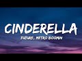 Future, Metro Boomin - Cinderella (Lyrics)