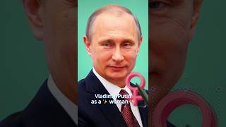 if ✨ Vladimir Putin ✨ as a Woman ✨ and she looks so pretty ✨ | SWISA #shorts