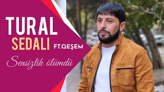 Tural Sedali Ft Qesem - Sensizlik Ölümdü (Official Video) 2022