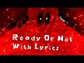 Ready Or Not With Lyrics C00lkidd Chase Theme OST Forsaken Ready Or Not With Lyrics C00lkidd Chase Theme OST Forsaken