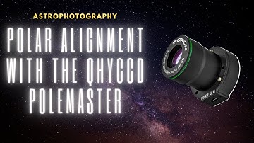 Polar Alignment with the QHYCCD Polemaster - Step by Step