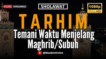 🔴 LIVE TARHIM SEBELUM ADZAN – Temani Waktu Menjelang Maghrib/Subuh #azan #tarhim #muadzinonline